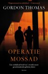 Gordon Thomas 22166 - Operatie Mossad een onthullend beeld van 's werelds meest geruchtmakende geheime dienst