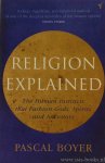 BOYER, P. - Religion explained. The human instincts that fashion gods, spirits and ancestors.