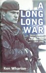 Ken Wharton - A Long Long War Voices from the British Army  in Northern Ireland