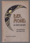 Egon Lützeler - Der Mond als Gestirn und Welt und sein Einfluss auf unsere Erde