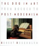 ROSENBLUM, Robert - The Dog in Art from Rococo to Post Modernism.