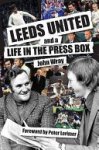 John Wray 119680 - Leeds United and a Life in the Press Box