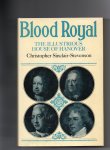 Sinclair-Stevenson Christopher - Blood Royal, the Illustrious House of Hanover.