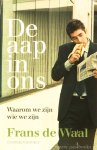WAAL, F. DE - De aap in ons. Waarom we zijn wie we zijn. Vertaald door Robert Vernooij.