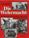 Pimlott, John - Die Wehrmacht / Die Geschichte der deutschen Wehrmacht im Zweiten Weltkrieg