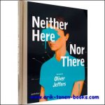 R. Seabrooke - Neither Here Nor There, The Art of Oliver Jeffers