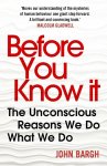 John Bargh - Before You Know It John Bargh - Before You Know It
