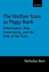 N. A. Barr - The Welfare State as Piggy Bank Information, Risk, Uncertainty, and the Role of the State