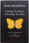 Edwards Alex - Meta-Morphose Living To Grow Growing To Live A story about you & meta- morphose