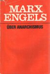 Marx, Karl & Friedrich Engels - Über Anarchismus