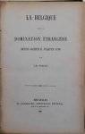 POLLET Ch. - La Belgique sous la Domination Etrangère depuis Joseph II jusqu'en 1830.