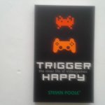 Poole, Steven - Trigger Happy ; The Inner Life of Videogames