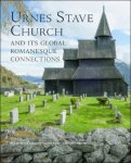 Kirk Ambrose, Griffin Murray, Margrete Syrstad Andås (eds) - Urnes Stave Church and Its Global Romanesque Connections