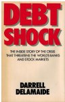 Delamaide, Darrell - Debt Shock -The inside story of the crisis that threatens the world s banks and stock markets