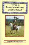 Dodwell, Christina. - Travels in Papua New Guinea.