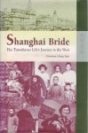 TSAO, Christina Ching - Shanghai Bride - Het Tumultuous Life's Journey to the West.