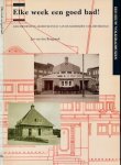 Bongaart, Jos van den - Elke week een goed bad!: Geschiedenis en architectuur van de badhuizen van Amsterdam