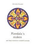 Huyser , Anneke . [ isbn 9789020269994 ] - Mandala`s  Maken ( Een bezinnend en creatief proces . )