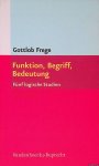 Frege, Gottholb - Funktion, Begriff, Bedeutung: Fünf logische Studien