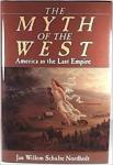Schulte-Nordholt, Jan Willem - The Myth of The West - America as the Last Empire