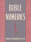 Allis, Oswald Thompson - Bible Numerics. An examination of the theory that there is in the Bible a mysterious and marvelous numerical pattern wich establishes the correctness of the text and proves the divine authority of Holy Scripture
