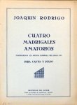 Rodrigo, Joaquín: - Cuatro madrigalas amatorias. Par canto y piano Rodrigo, Joaquín: - Cuatro madrigalas amatorias. Par canto y piano