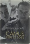 Emmanuel Roblès - Camus, frère de soleil