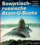 Antonow, a.o. - Sowjetische-Russische Atom-U-Boote
