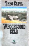 Capel, Theo - Weggegooid geld. Nederlandse thriller