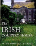 Somerville-Large, Peter - THE IRISH COUNTRY HOUSE - A Social History