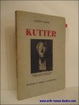 Kutter- - JOSEPH-EMILE KUTTER, Joseph Kutter. Introduction Joseph-Emile Muller. + envoi !