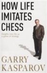 Garry Kasparov 78031 - How Life Imitates Chess