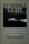 Shloss, Carol - In visible light. Photography and the american writer: 1840-1940.