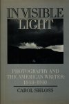 Shloss, Carol - In visible light. Photography and the american writer: 1840-1940.