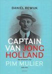REWIJK, DANIEL - Captain van Jong Holland - Pim Mulier -Een biografie van Pim Mulier 1865-1954