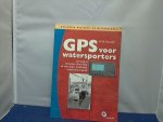 Reedijk Dirk - GPS voor de watersporters / systeem en principe, uitvoering, de ontvanger, bediening, waypointnavigatie