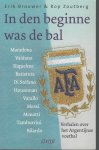 Brouwer, Erik en Zoutberg, Rop - In den beginne was de bal -Verhalen over het Argentijnse voetbal