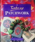 Hammond , Ionne . [ ISBN 9781853911873 ] 1719 - Take up Patchwork . ( Part of a series designed for anyone wishing to start a craft from scratch, this book features patchwork. It contains a dozen projects, progressing from easy to more difficult, including a patchwork pin-cushion, a set of table -