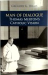 Gregory K. Hillis - Man of Dialogue Thomas Merton's Catholic Vision