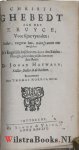 Hayward, John - Het Heylighdom der benaude Ziele, 't Eerste Deel tracterende van de Doodt, het Oordeel, de pijnen der Hellen, ende de vreughden des Hemels. Het twede deel, de Passien onses Heeren Jesu Christi: Midtsgaders Vele heylighe Gebeden ende Meditatien...