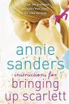 Sanders, Annie - INSTRUCTIONS FOR BRINGING UP SCARLETT