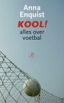 Anna Enquist - Kool! - alles over voetbal