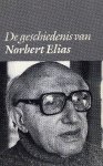 Elias, Norbert. - De geschiedenis van Norbert Elias : A.J. Heerma van Vos en A. van Stolk in gesprek met Norbert Elias.
