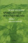 Standaert, Benoït - Spiritualiteit als levenskunst. Alfabet van een monnik Standaert, Benoït - Spiritualiteit als levenskunst. Alfabet van een monnik