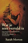 Sarah Morton - Wat je niet verteld is... over kinderen in de baarmoeder, in het gezin en in de maatschappij