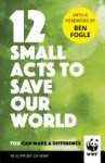 World Wildlife Fund 212421 - 12 Small Acts to Save Our World