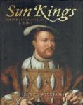 Williams, Hywel - Sun Kings A history of magnificent Kingship