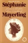 Schiel, Irmgard - STÉPHANIE - princesse héritière dans l'ombre de MAYERLING
