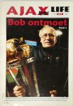 Haarms, Bob - Ajax Life Special: Bob ontmoet, gesprekken met bekende Ajacieden deel 2