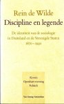Wilde, Rein de, - Discipline en legende. De identiteit van de sociologie in Duitsland en de Verenigde Staten 1870-1930.
